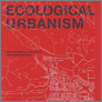 [thumbnail of Ecological Urbanism - Book cover]