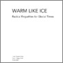 [thumbnail of Warm like ice: Radical empathies for glacial times]
