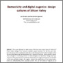 [thumbnail of Domesticity and digital eugenics: design cultures of Silicon Valley]